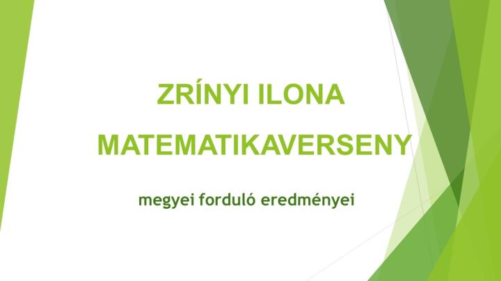 Zrnyi Ilona Matematikaverseny megyei fordul eredmnyei